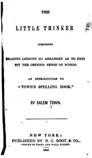 Cover of: The Little Thinker Comprising Reading Lessons So Arranged as to Exhibit the Obvious Sense of ...