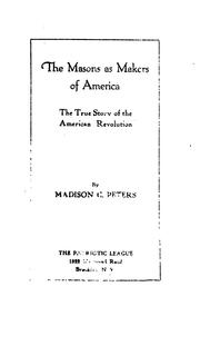 Cover of: The Masons as Makers of America: The True Story of the American Revolution