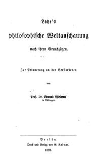 Cover of: Lotze's philosophische Weltanschauung nach ihren Grundzügen...: Zur Erinnerung an den Verstorbenen