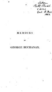 Cover of: Memoirs of the life and writings of George Buchanan