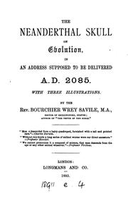 Cover of: The Neanderthal skull on evolution, in an address supposed to be delivered A.D.2085: With Three ... | Bourchier Wrey Savile