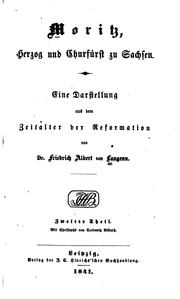 Cover of: Moritz, Herzog und Churfürst zu Sachsen: Eine Darstellung aus dem Zeitalter der Reformation