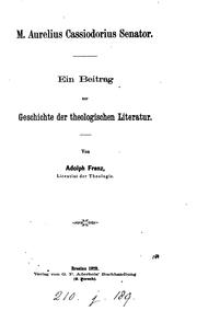 Cover of: M. Aurelius Cassiodorus, Senator, ein Beitrag zur Geschichte der theologischen Literatur