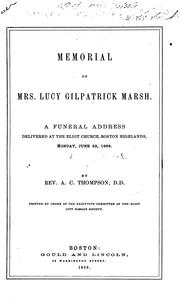 Cover of: Memorial of Mrs. Lucy Gilpatrick Marsh: A Funeral Address Delivered at the Eliot Church, Boston ...