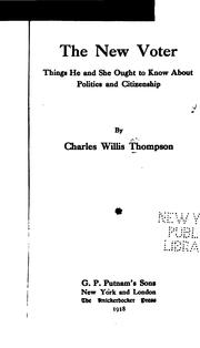 Cover of: The New Voter: Things He and She Ought to Know about Politics and Citizenship | Charles Willis Thompson