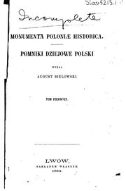 Monumenta Poloniae historica: Pomniki dziejowe Polski by August Bielowski