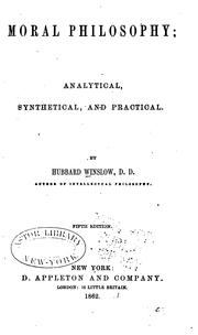 Cover of: Moral Philosophy: Analytical, Synthetical, and Practical by Hubbard Winslow