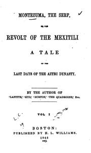 Cover of: Montezuma, the Serf; Or, The Revolt of the Mexitili: The Tale of the Last Days of the Aztec Dynasty