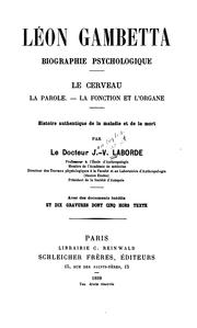 Cover of: Léon Gambetta, Biographie psychologique: le cerveau, la parole, la fonction et l'organo ... by Jean Baptiste Vincent Laborde