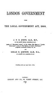 Cover of: London Government Under the Local Government Act, 1888 by Joseph Firth Bottomley Firth