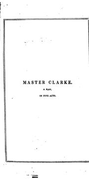 Cover of: Master Clarke: A Play in Five Acts