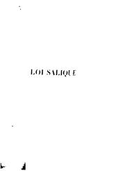 Cover of: Loi salique, ou, Recueil contenant les anciennes redactions de cette loi et le texte connu sous ...