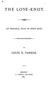 Cover of: The Love-knot: An Original Play in Four Acts