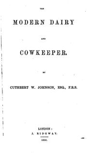 Cover of: The modern dairy and cowkeeper by Cuthbert Johnson