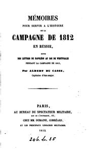 Cover of: Mémoires pour servir à l'histoire de la campagne de 1812 en Russie... by Du Casse, Albert, baron