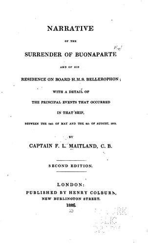 Narrative of the Surrender of Buonaparte and of His Residence on Board H.M.S. Bellerophon: With ... by Frederick Lewis Maitland