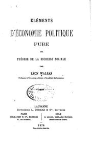 Cover of: Éléments d'économie politique pure, ou, Théorie de la richesse sociale by Léon Walras