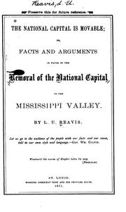 Cover of: The National Capital is Movable; Or, Facts and Arguments in Favor of the Removal of the National ...