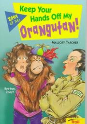 Cover of: Keep your hands off my orangutan! by Mallory Tarcher