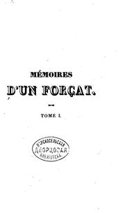 Mémoires d'un forçat: ou, Vidocq dévoilé by Eugène François Vidocq