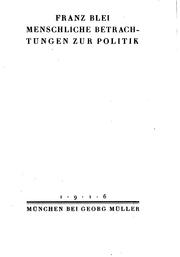 Cover of: Menschliche Betrachtungen zur Politik by Franz Blei