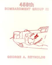 Cover of: The 458th Bombardment Group (Heavy) III by George Allen Reynolds