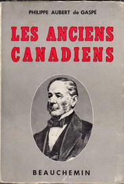 Cover of: Les anciens canadiens. by Philippe-Joseph Aubert de Gaspé, Philippe-Joseph Aubert de Gaspé