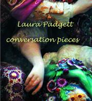 Cover of: Laura Padgett: conversation pieces ; [zur gleichnamigen Ausstellung, Das Städel, Städelsches Kunstinstitut und Städtische Galerie, Frankfurt am Main, 27. Juli - 7. September 2003].