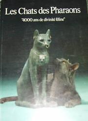Cover of: Les Chats des pharaons: 4000 ans de divinité féline : exposition ... 27 octobre 1989-25 février 1990, Institut royal des sciences naturelles de Belgique, Bruxelles : catalogue.