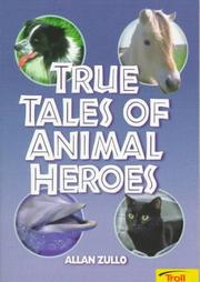 Cover of: True Tales of Animal Heroes by Allan Zullo