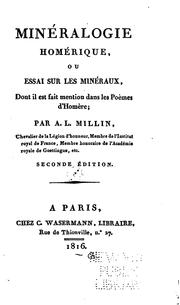 Cover of: Minéralogie homérique, ou, Essai sur les minéraux dont il est fait mention dans les poèmes d'Homère by A. L. Millin