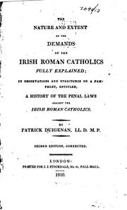 Cover of: The Nature and Extent of the Demands of the Irish Roman Catholics Fully ...