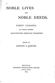 Cover of: Noble Lives and Noble Deeds: Forty Lessons, by Various Writers, Illustrating ... by Edward Augustus Horton
