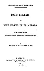 Cover of: Louis Sinclair: Or The Silver Prize Medals : the Story of a Boy who Escaped ...