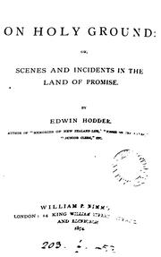 Cover of: On holy ground; or, Scenes and incidents in the Land of promise by Edwin Hodder