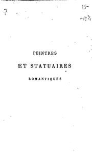 Cover of: Peintres et statuaires romantiques: P. Huet, Petits romantiques, L. Boulanger, A. Préault ...