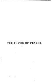 Cover of: The power of prayer, illustrated at the Fulton street, and other meetings in New York and ...