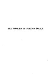 Cover of: The Problem of Foreign Policy: A Consideration of Present Dangers and the ...