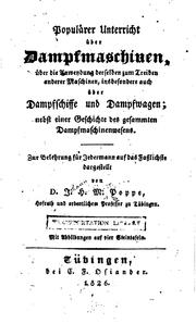 Cover of: Popularer Unterricht über Dampfmaschinen, über die Anwendung derselben zum Treiben anderer ... by Johann Heinrich Moritz von Poppe