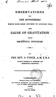 Cover of: Observations on the hypotheses which have been assumed to account for the cause of gravitation ...
