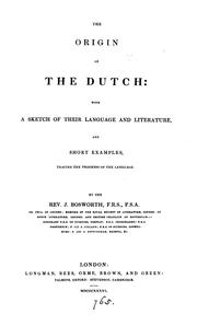 Cover of: The origin of the Dutch: with a sketch of their language and literature, and short examples ..
