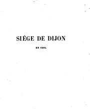 Cover of: Nouveaux détails historiques sur le siége de Dijon en 1513: sur le traité qui l'a terminé, et ...