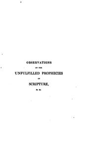 Cover of: Observations on the unfulfilled prophecies of Scripture which are yet to have their ... | John Fry
