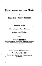 Cover of: Pater Noster und Ave Maria in deutschen Uebersetzungen: Nebst einem Anhange ... by Joseph Kehrein