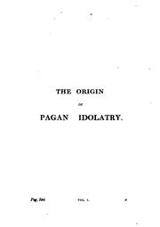 Cover of: The Origin of Pagan Idolatry Ascertained from Historical Testimony and Circumstantial Evidence ... by George Stanley Faber