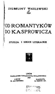Cover of: Od romantykow do Kasprowicza: studja i szkice literackie