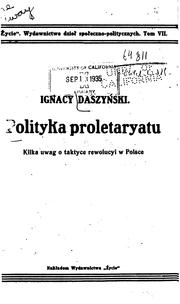Cover of: Polityka proletaryatu: kilka uwag o taktyce rewolucyi w Polsce by Ignacy Daszyński