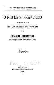 Cover of: ... O rio de S. Francisco: trechos de um diario de viagem e A Chapada Diamantina... 1879-80 by Teodoro Sampaio