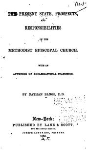 The Present State, Prospects, and Responsibilities of the Methodist Episcopal Church: With an .. by Nathan Bangs