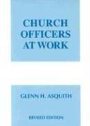 Cover of: Church Officers at Work (Work of the Church) by Glenn H. Asquith